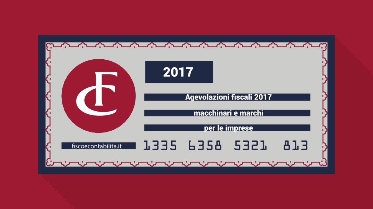 agevolazioni fiscali 2017 macchinari e marchi